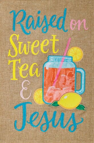 Sweet Tea Flag | Burlap, Summer, Inspirational, Garden, Flags